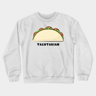 Tacotarian - Funny Taco Saying Crewneck Sweatshirt